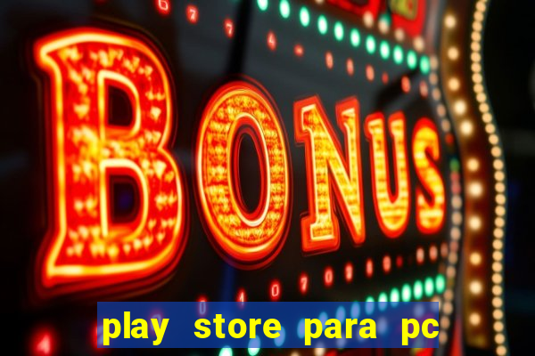 play store para pc windows 7